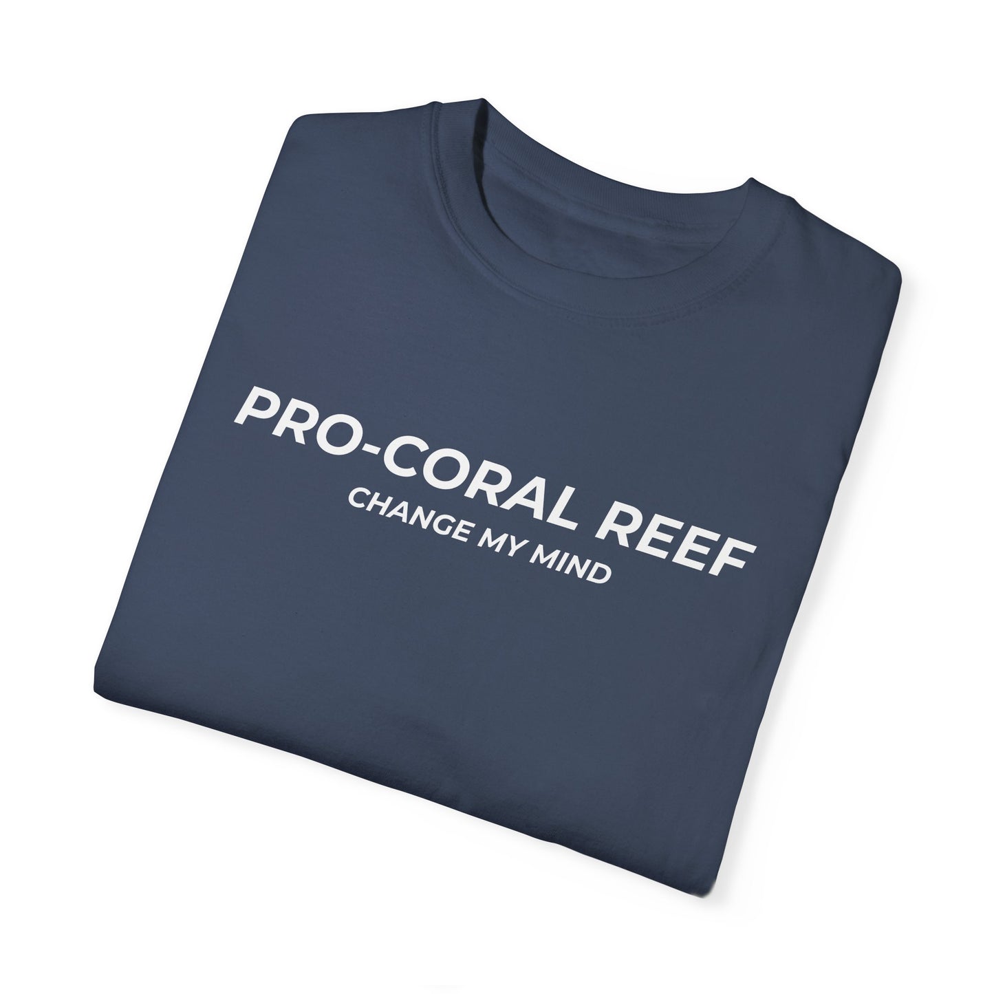 PRO-CORAL REEF: CHANGE MY MIND TEE